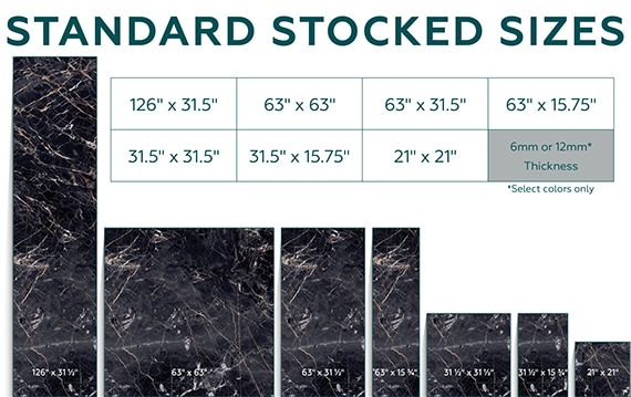 Standard stocked sizes: 126" x 31.5", 63" x 63", 63" x 31.5", 63" x 15.75", 31.5" x 31.5", 31.5" x 15.75", 21" x 21" - 6mm or 12mm thickness (12mm select colors only)